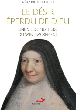 Bertrand.pt - Mectilde Du Saint-Sacrement ; Biographie Spirituelle D'Une Fondatrice Bénédictine