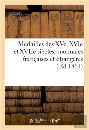 Medailles Des Xve, Xvie Et Xviie Siecles, Monnaies Francaises Et Etrangeres