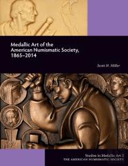Medallic Art Of The American Numismatic Society, 1865-2014