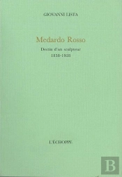 Medardo Rosso, Destin D'Un Sculpteur