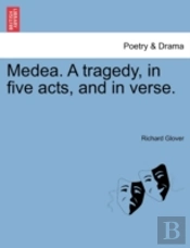 Medea. A Tragedy, In Five Acts, And In V