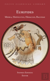 Medea, Hippolytus, Heracles, Bacchae
