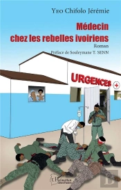 Médecin Chez Les Rebelles Ivoiriens