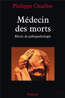 Bertrand.pt - Médecin Des Morts, Récits De Paléopathologie