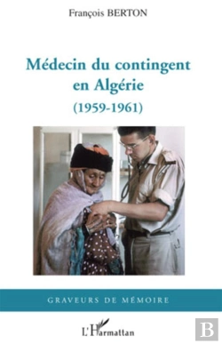 Bertrand.pt - Médecin Du Contingent En Algérie (1959-1961)