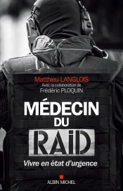 Médecin Du Raid ; Vivre En État D'Urgence