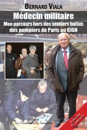 Médecin Militaire : Mon Parcours Hors Des Sentiers Battus, Des Pompiers De Paris Au Gign