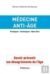 Medecine Anti-Age - Savoir Prevenir Les Desagrements De L'Age