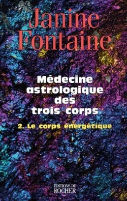 Bertrand.pt - Médecine Astrologique Des Trois Corps. Tome 2 ; Le Corps Énergétique