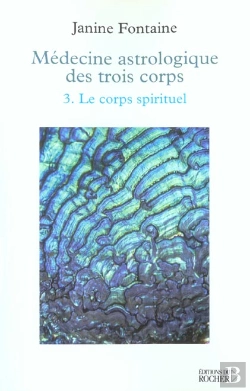 Bertrand.pt - Medecine Astrologique Des Trois Corps - Tome 3. Le Corps Spirituel