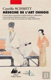 Médecine De L'Art ; Conservation, Restauration Traditionelle Des Calligraphies Et Des Peintures Chinoises