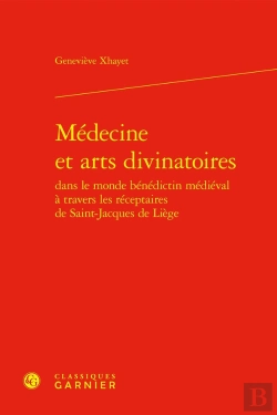 Bertrand.pt - Médecine Et Arts Divinatoires Dans Le Monde Bénédictin Médiéval À Travers Les Réceptaires De Saint-Jacques De Liège