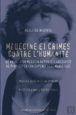 Bertrand.pt - Médecine Et Crimes Contre L'Humanité ; Le Refus D'Un Médecin Déporté À Auschwitz, De Participer Aux Expériences Médicales