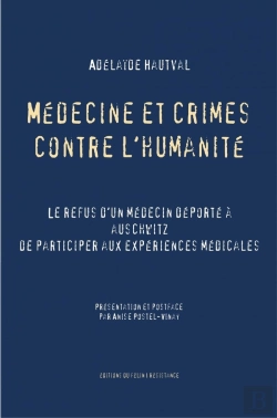 Bertrand.pt - Médecine Et Crimes Contre L'Humanité ; Le Refus D'Un Médecin, Déporté À Auschwitz, De Participer Aux Expériences Médicales