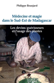 Medecine Et Magie Dans Le Sud-Est De Madagascar - Les Devins-Guerisseurs Et L'Usage Des Plantes