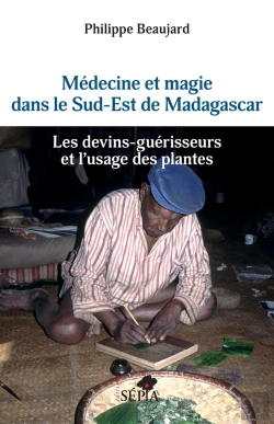 Bertrand.pt - Medecine Et Magie Dans Le Sud-Est De Madagascar - Les Devins-Guerisseurs Et L'Usage Des Plantes