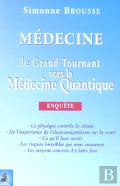 Médecine ; Le Grand Tournant Vers La Médecine Quantique ; Enquête