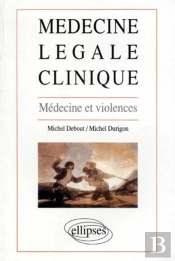 Médecine Légale Clinique - Médecine Et Violences