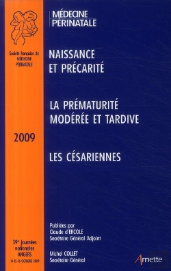 Bertrand.pt - Médecine Périnatale ; Naissance Et Précarité ; La Prématurité Modérée Et Tardive ; Les Césariennes (Édition 2009)