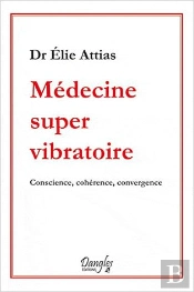 Medecine Super Vibratoire - Conscience, Coherence, Convergence