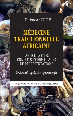 Bertrand.pt - Médecine Traditionnelle Africaine : Particularités, Conflits Et Bricolages De Représentations - Socio-Anthropologie Et Psychologie