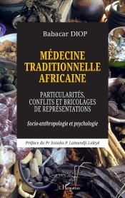 Médecine Traditionnelle Africaine : Particularités, Conflits Et Bricolages De Représentations - Socio-Anthropologie Et Psychologie
