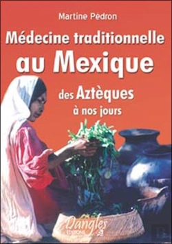 Bertrand.pt - Médecine Traditionnelle Au Mexique ; Des Aztèques À Nos Jours