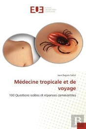 Medecine Tropicale Et De Voyage - 100 Questions Isolees Et Reponses Commentees