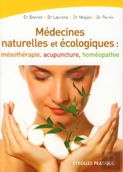 Médecines Naturelles Et Écologiques ; Mésothérapie, Acupuncture, Homéopathie