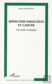 Médecines Parallèles Et Cancer ; Une Étude Sociologique
