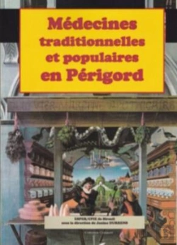 Bertrand.pt - Médecines Traditionnelles Et Populaires En Périgord : Hier Et Aujourd'Hui