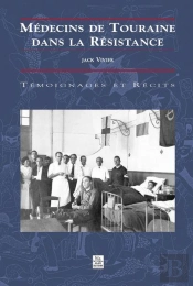 Medecins De Touraine Dans La Resistance