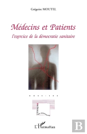 Médecins Et Patients ; L'Exercice De La Démocratie Sanitaire