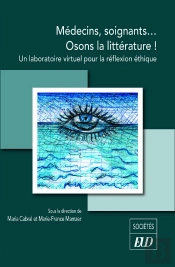 Médecins, Soignants... Osons La Littérature ! Un Laboratoire Virtuel Pour Une Réflexion Éthique