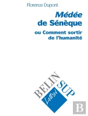 Médée De Sénèque : Ou Comment Sortir De L'Humanité