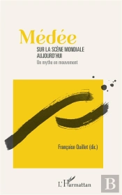 Medee Sur La Scene Mondiale Aujourd'Hui - Un Mythe En Mouvement