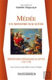 Médée ; Un Monstre Sur Scène ; Réécritures Parodiques Du Mythe (1727-1749)