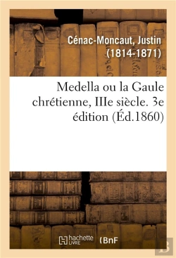 Bertrand.pt - Medella Ou La Gaule Chretienne, Iiie Siecle. 3e Edition