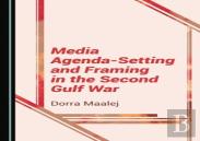 Media Agenda-Setting And Framing In The Second Gulf War