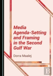 Media Agenda-Setting And Framing In The Second Gulf War