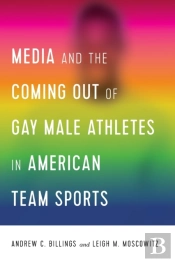 Media And The Coming Out Of Gay Male Athletes In American Team Sports