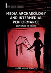 Media Archaeology And Intermedial Performance