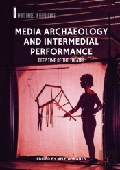 Media Archaeology And Intermedial Performance