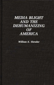 Media Blight And The Dehumanizing Of America
