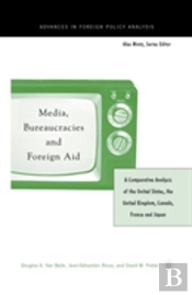 Media, Bureaucracies, And Foreign Aid