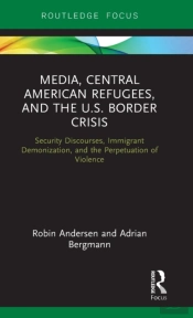 Media, Central American Refugees, And The U.S. Border Crisis