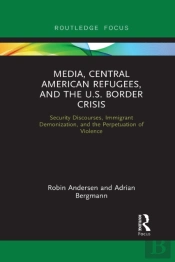 Media, Central American Refugees, And The U.S. Border Crisis