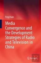 Media Convergence And The Development Strategies Of Radio And Television In China