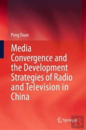 Media Convergence And The Development Strategies Of Radio And Television In China