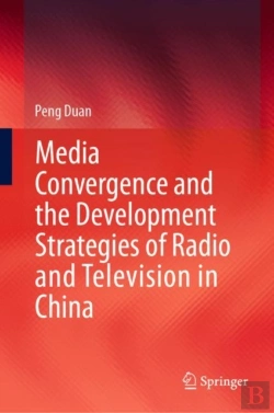 Bertrand.pt - Media Convergence And The Development Strategies Of Radio And Television In China